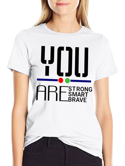 You Are Strong Brave Smart T-Shirt
