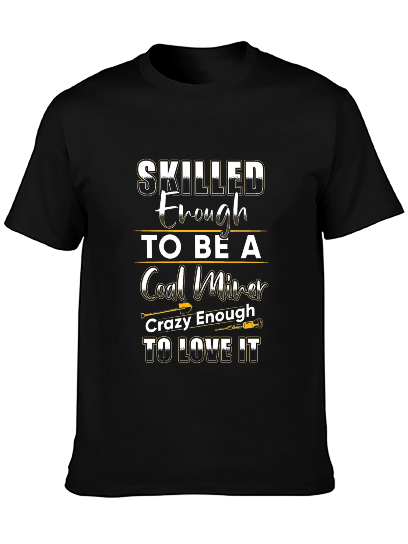 Skilled Coal Miner Graphic Tee