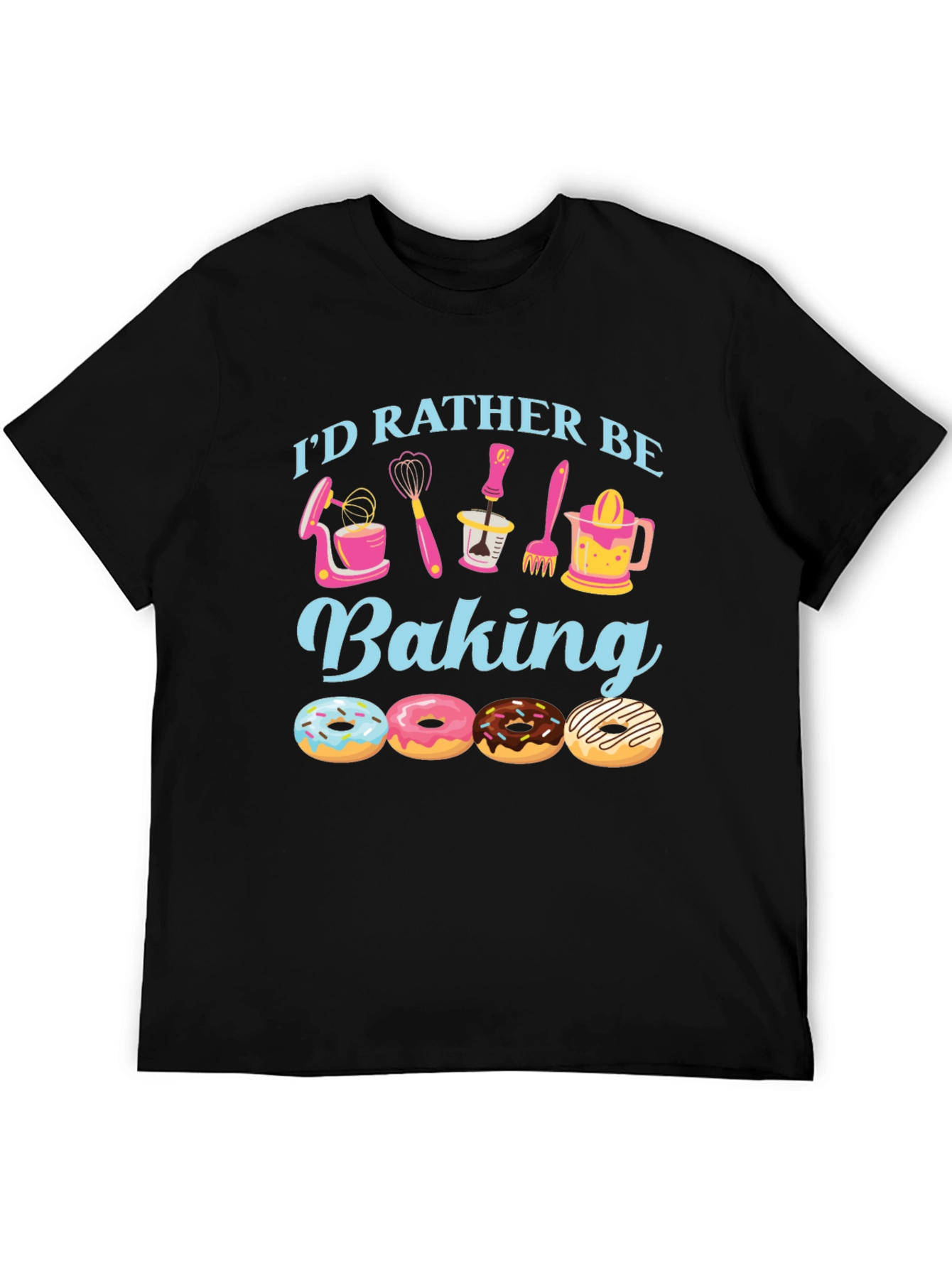 Id Rather Be Baking T-Shirt - Donut Lover Apparel