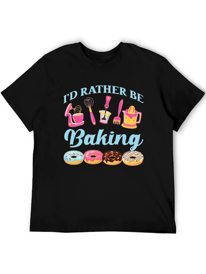 Id Rather Be Baking T-Shirt - Donut Lover Apparel