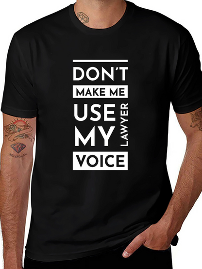 Dont Make Me Use My Lawyer Voice T-Shirt