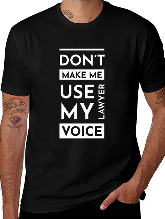 Dont Make Me Use My Lawyer Voice T-Shirt