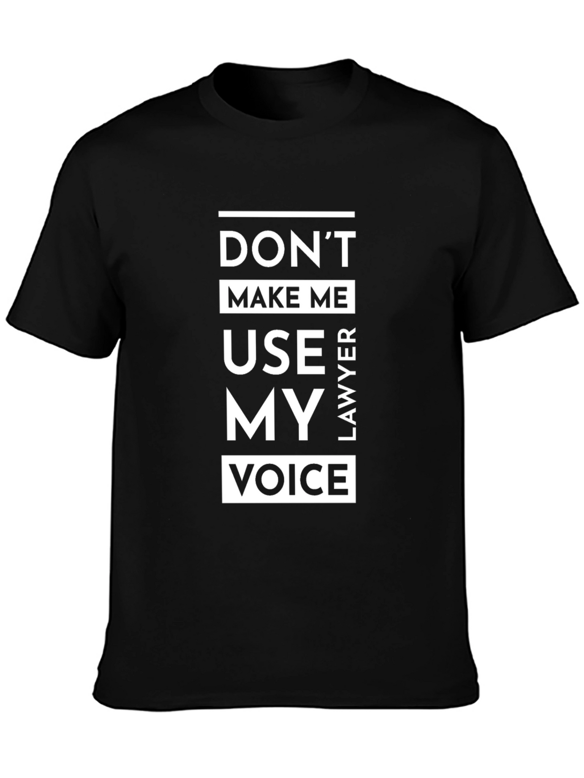 Dont Make Me Use My Lawyer Voice T-Shirt