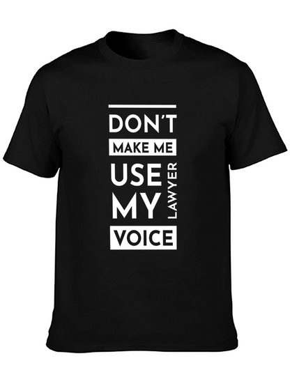 Dont Make Me Use My Lawyer Voice T-Shirt