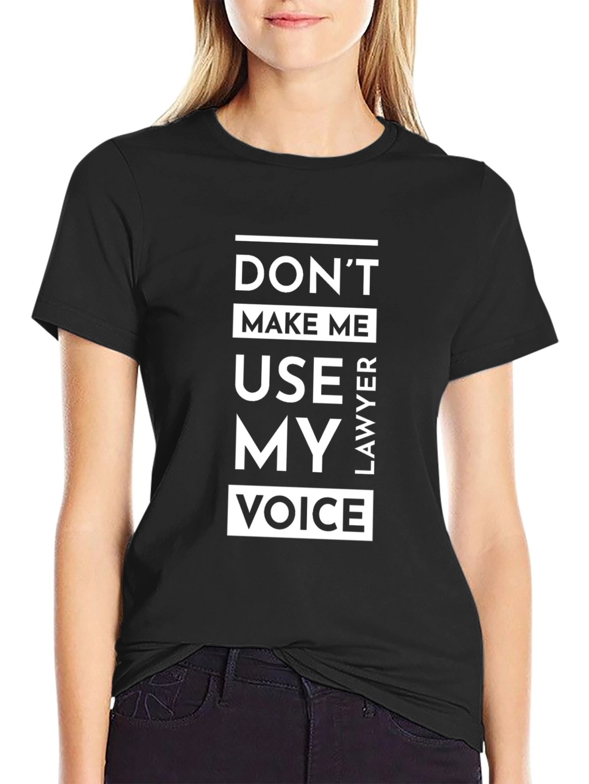 Dont Make Me Use My Lawyer Voice T-Shirt