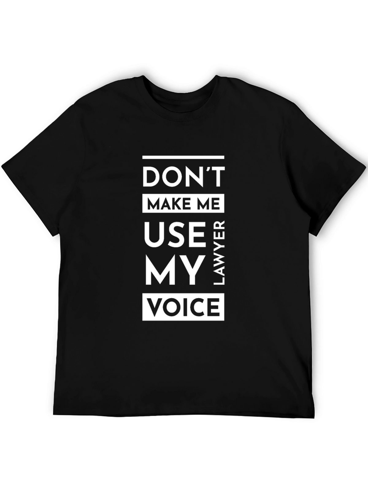Dont Make Me Use My Lawyer Voice T-Shirt