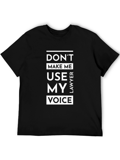 Dont Make Me Use My Lawyer Voice T-Shirt