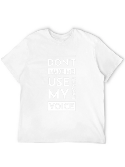 Dont Make Me Use My Lawyer Voice T-Shirt