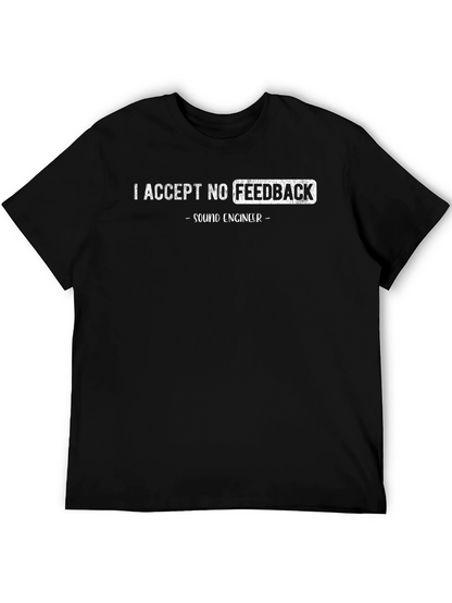 Sound Engineer T-Shirt - I Accept No Feedback