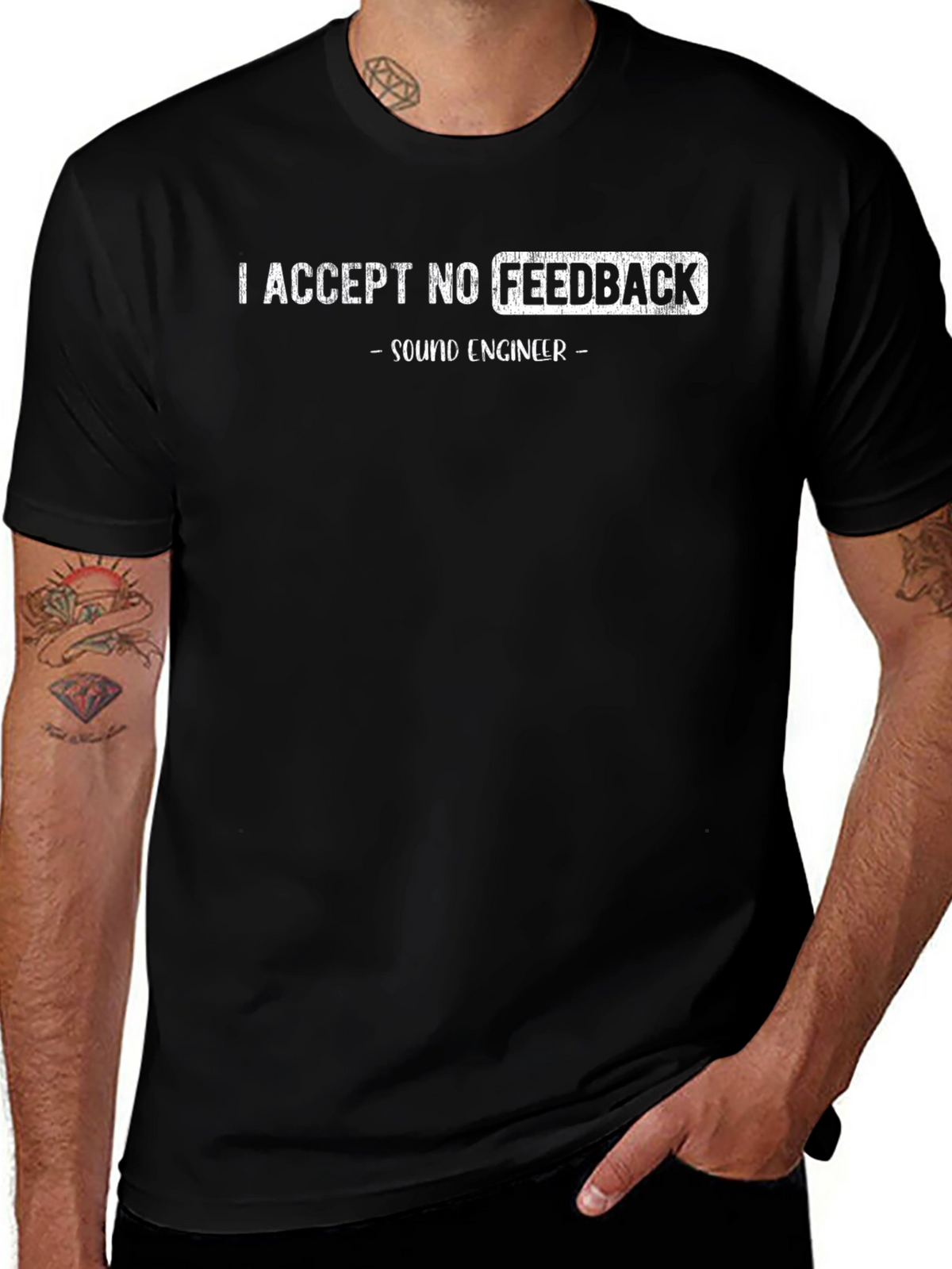Sound Engineer T-Shirt - I Accept No Feedback