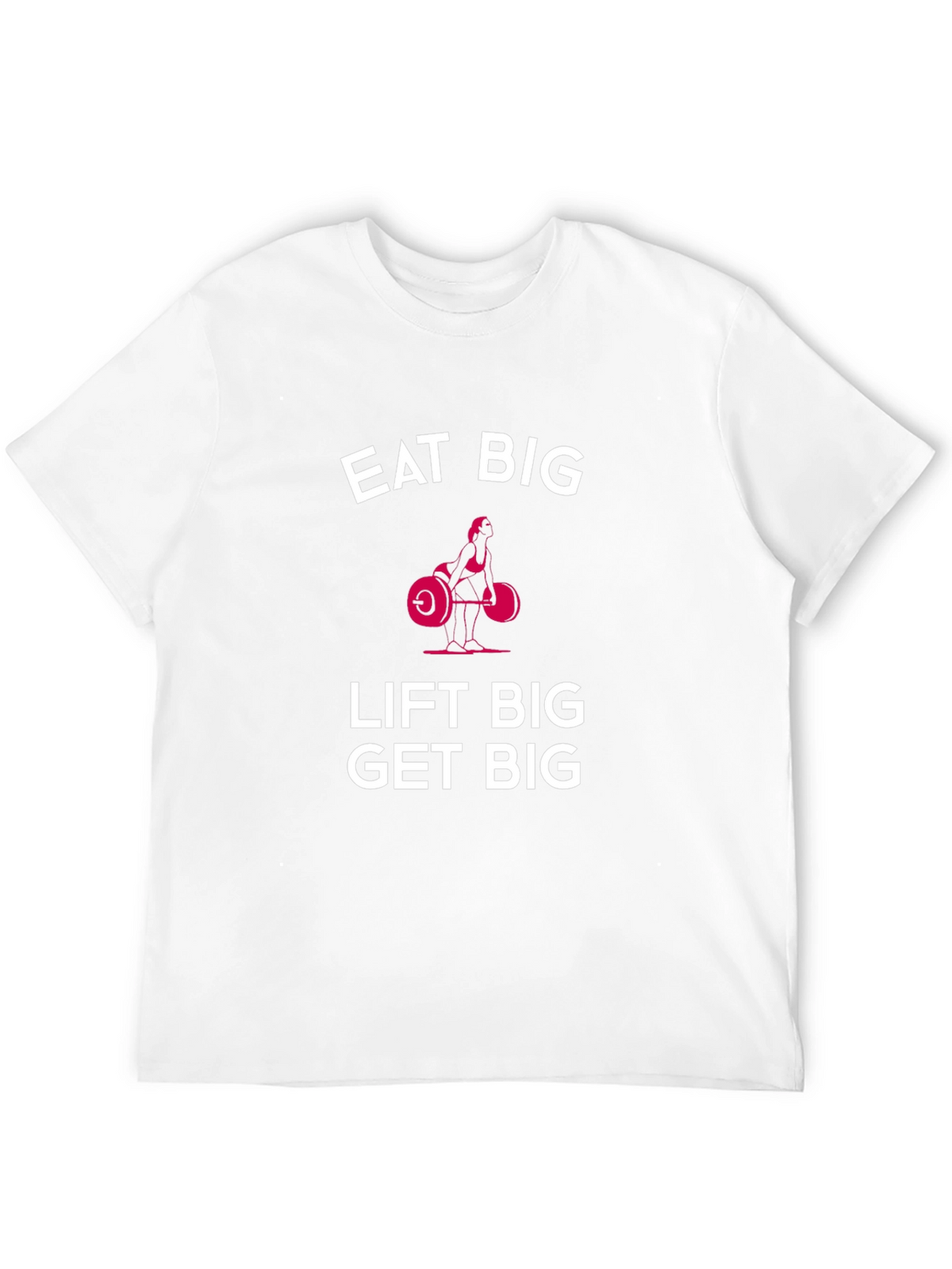 Eat Big Lift Big Get Big Black T-Shirt