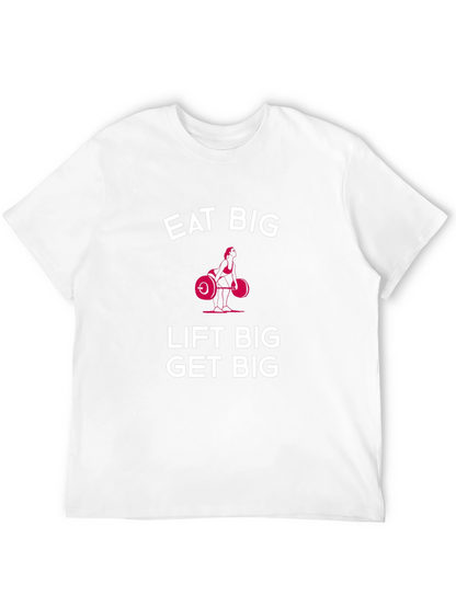 Eat Big Lift Big Get Big Black T-Shirt