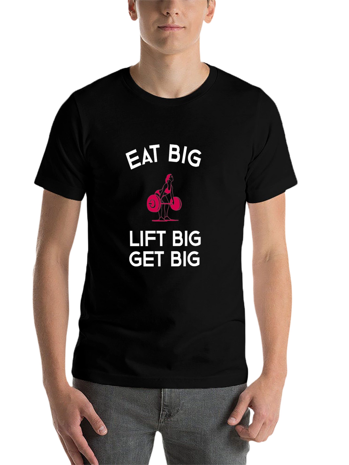 Eat Big Lift Big Get Big Black T-Shirt