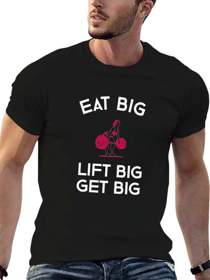 Eat Big Lift Big Get Big Black T-Shirt