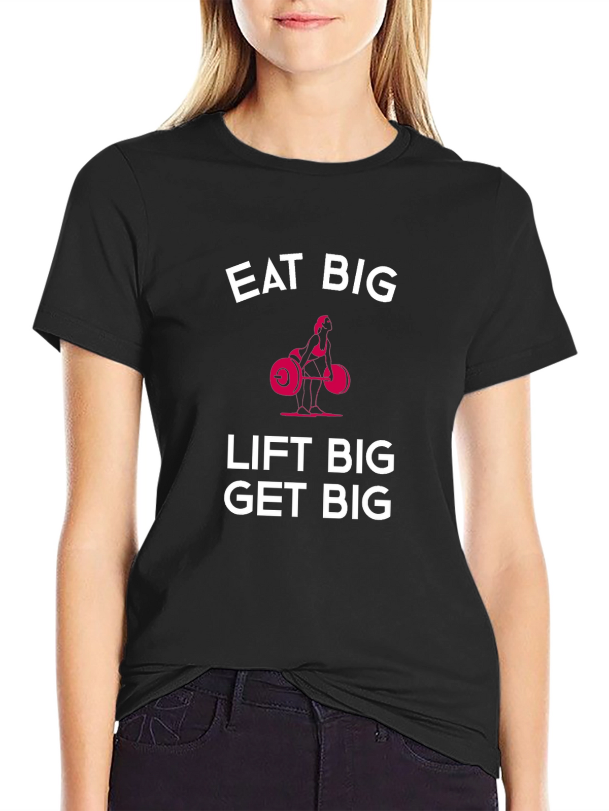 Eat Big Lift Big Get Big Black T-Shirt