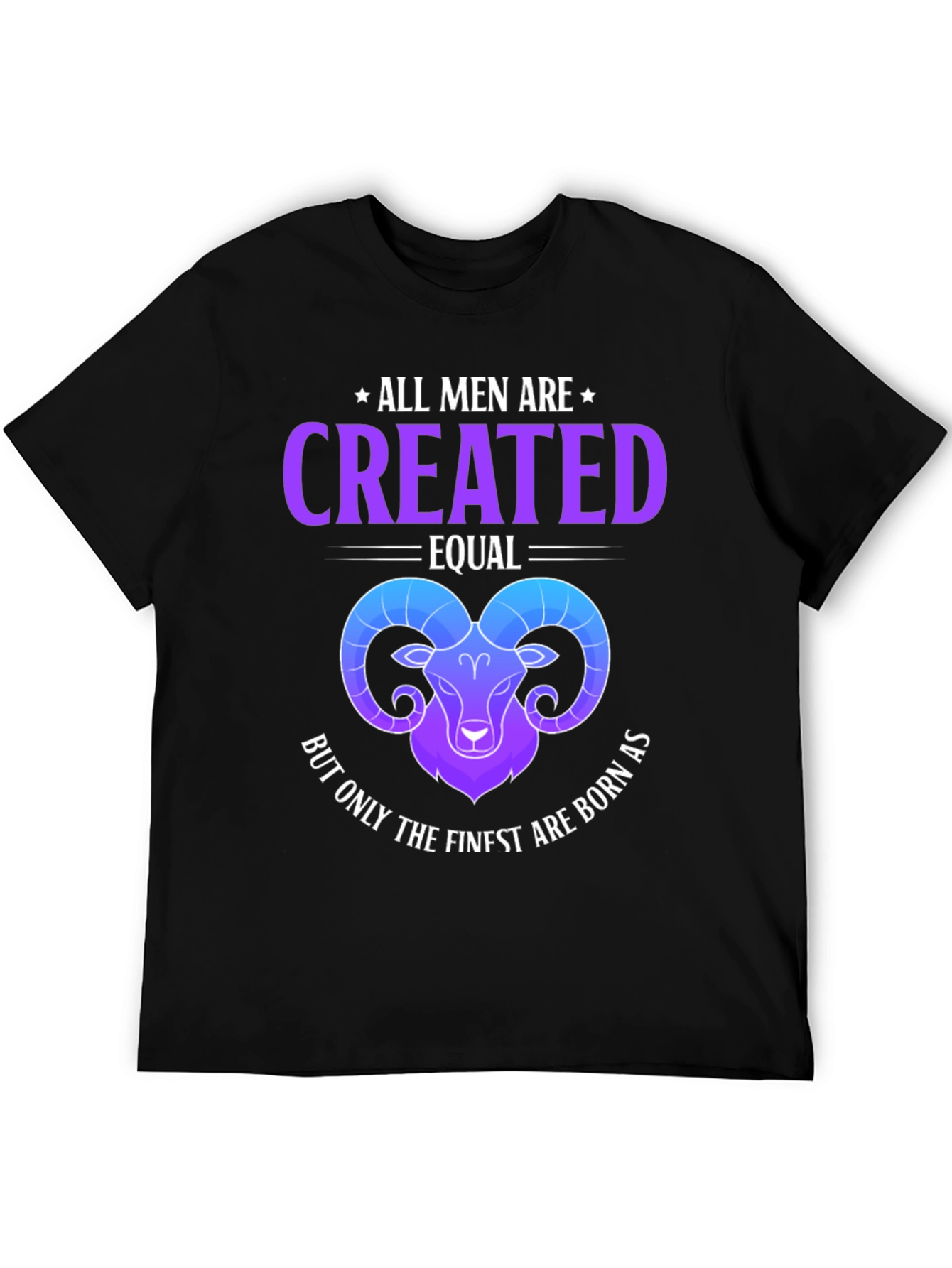 All Men Are Created Equal Aries Zodiac T-Shirt