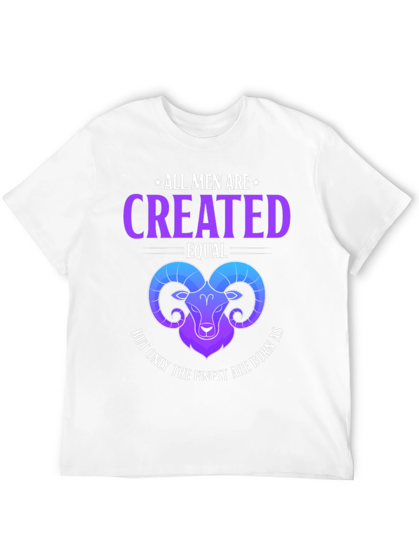 All Men Are Created Equal Aries Zodiac T-Shirt