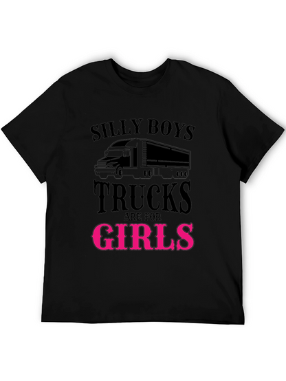 Silly Boys Trucks Are For Girls Funny T-Shirt