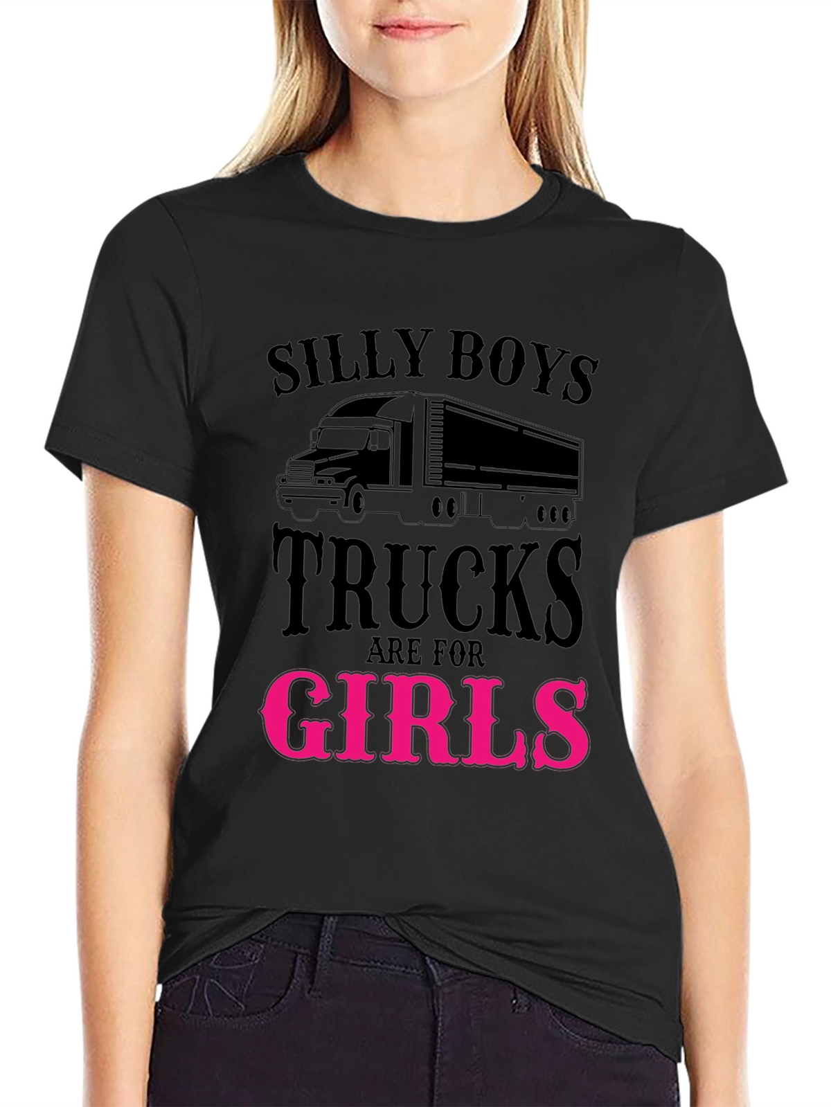Silly Boys Trucks Are For Girls Funny T-Shirt