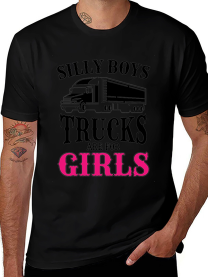 Silly Boys Trucks Are For Girls Funny T-Shirt