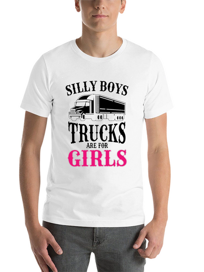 Silly Boys Trucks Are For Girls Funny T-Shirt