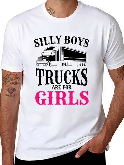 Silly Boys Trucks Are For Girls Funny T-Shirt