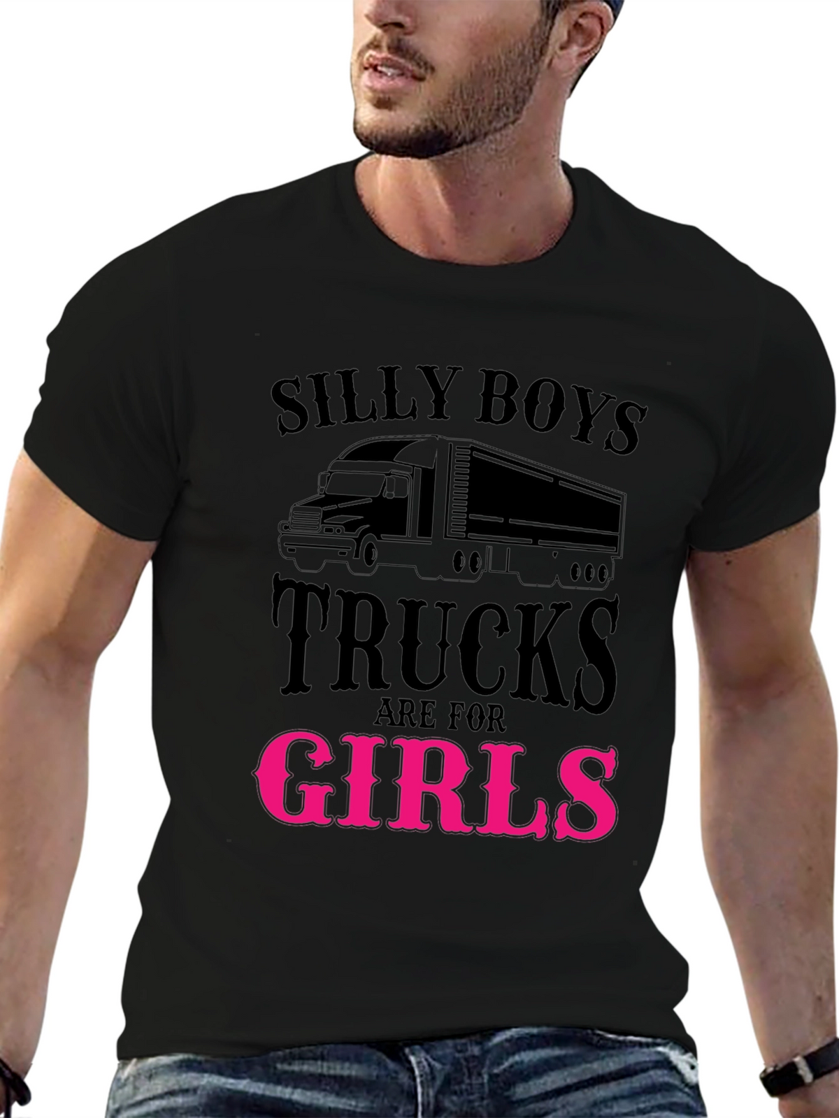 Silly Boys Trucks Are For Girls Funny T-Shirt