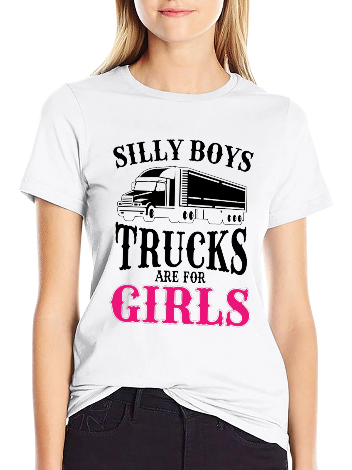 Silly Boys Trucks Are For Girls Funny T-Shirt