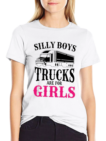 Silly Boys Trucks Are For Girls Funny T-Shirt