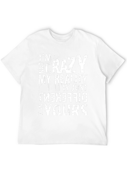Crazy Reality Graphic Tee - Funny Sarcastic Mens Shirt