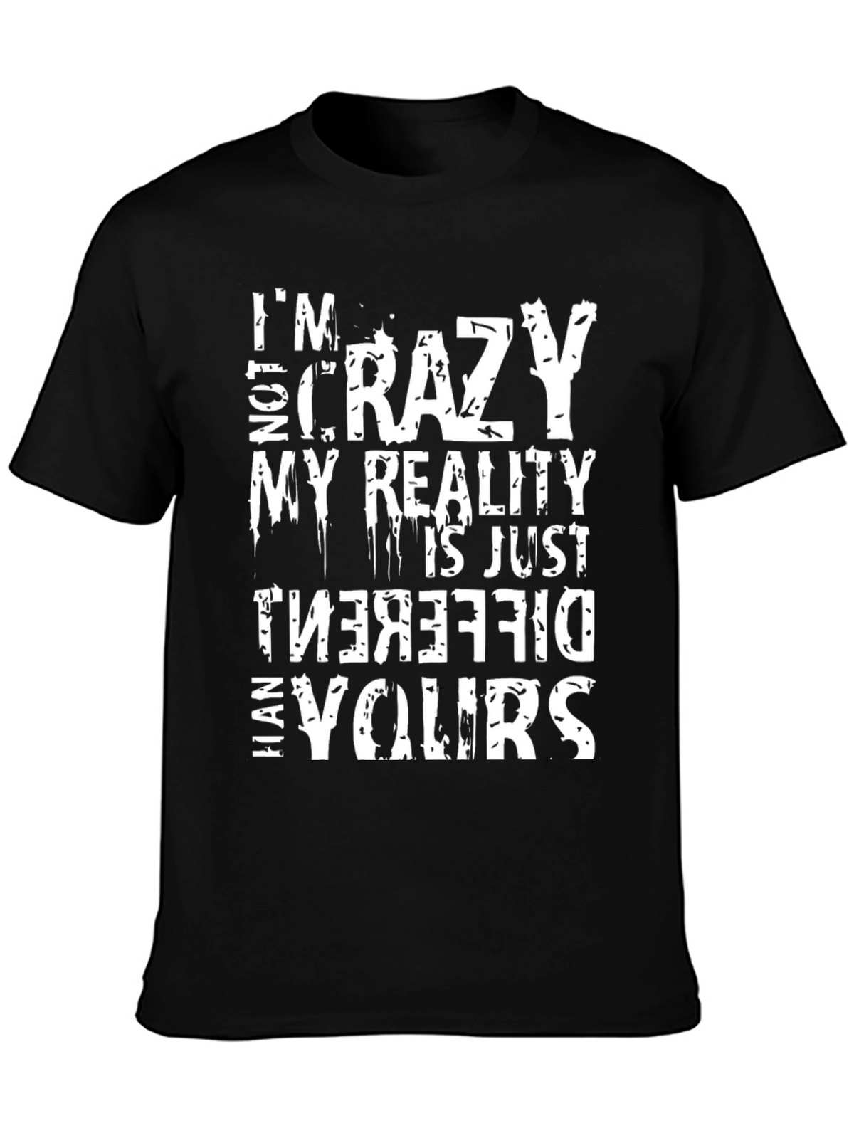 Crazy Reality Graphic Tee - Funny Sarcastic Mens Shirt