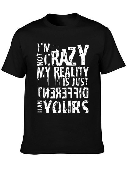 Crazy Reality Graphic Tee - Funny Sarcastic Mens Shirt