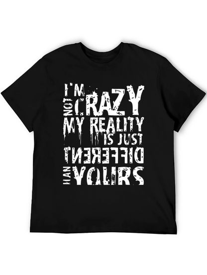 Crazy Reality Graphic Tee - Funny Sarcastic Mens Shirt