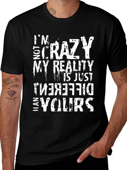 Crazy Reality Graphic Tee - Funny Sarcastic Mens Shirt