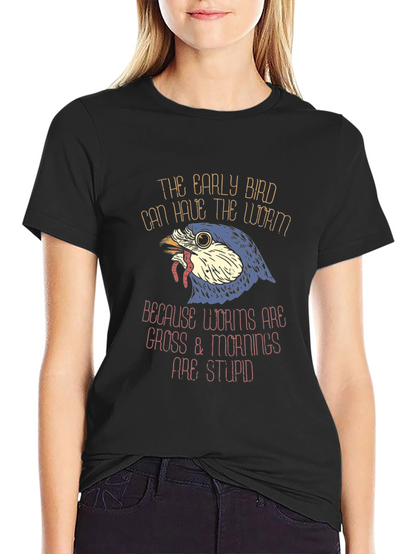 Early Bird Worms Gross Mornings Stupid T-Shirt