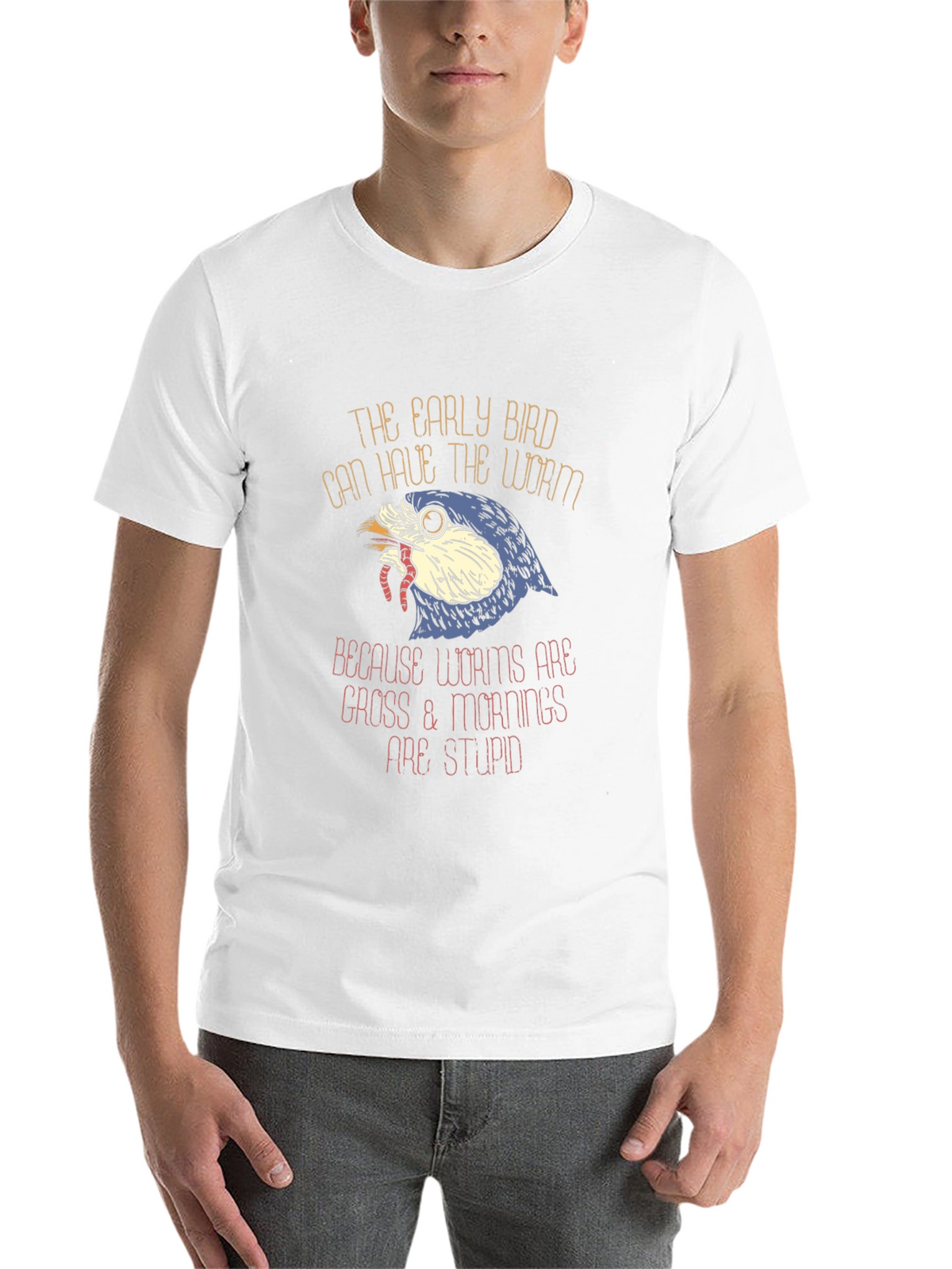 Early Bird Worms Gross Mornings Stupid T-Shirt