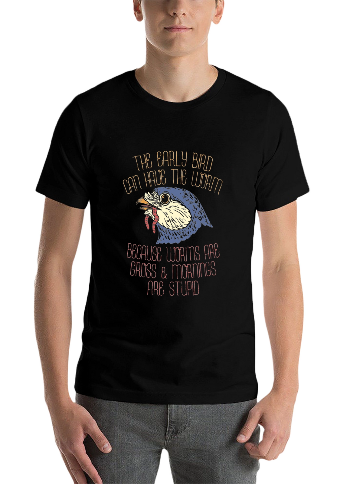 Early Bird Worms Gross Mornings Stupid T-Shirt