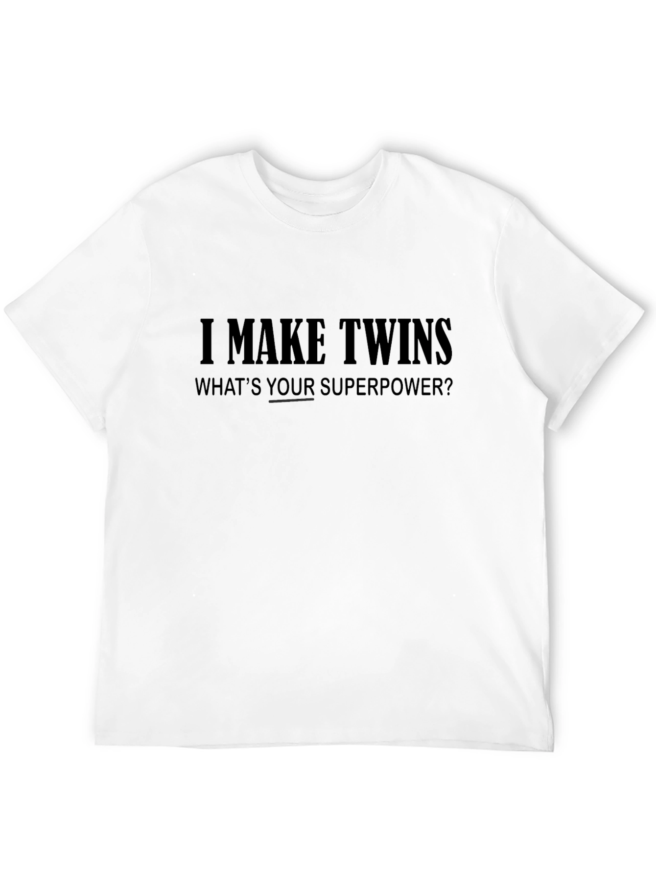I Make Twins Funny Graphic T-Shirt