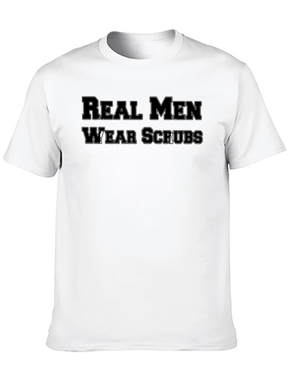 Real Men Wear Scrubs T-Shirt - Medical Professional Apparel