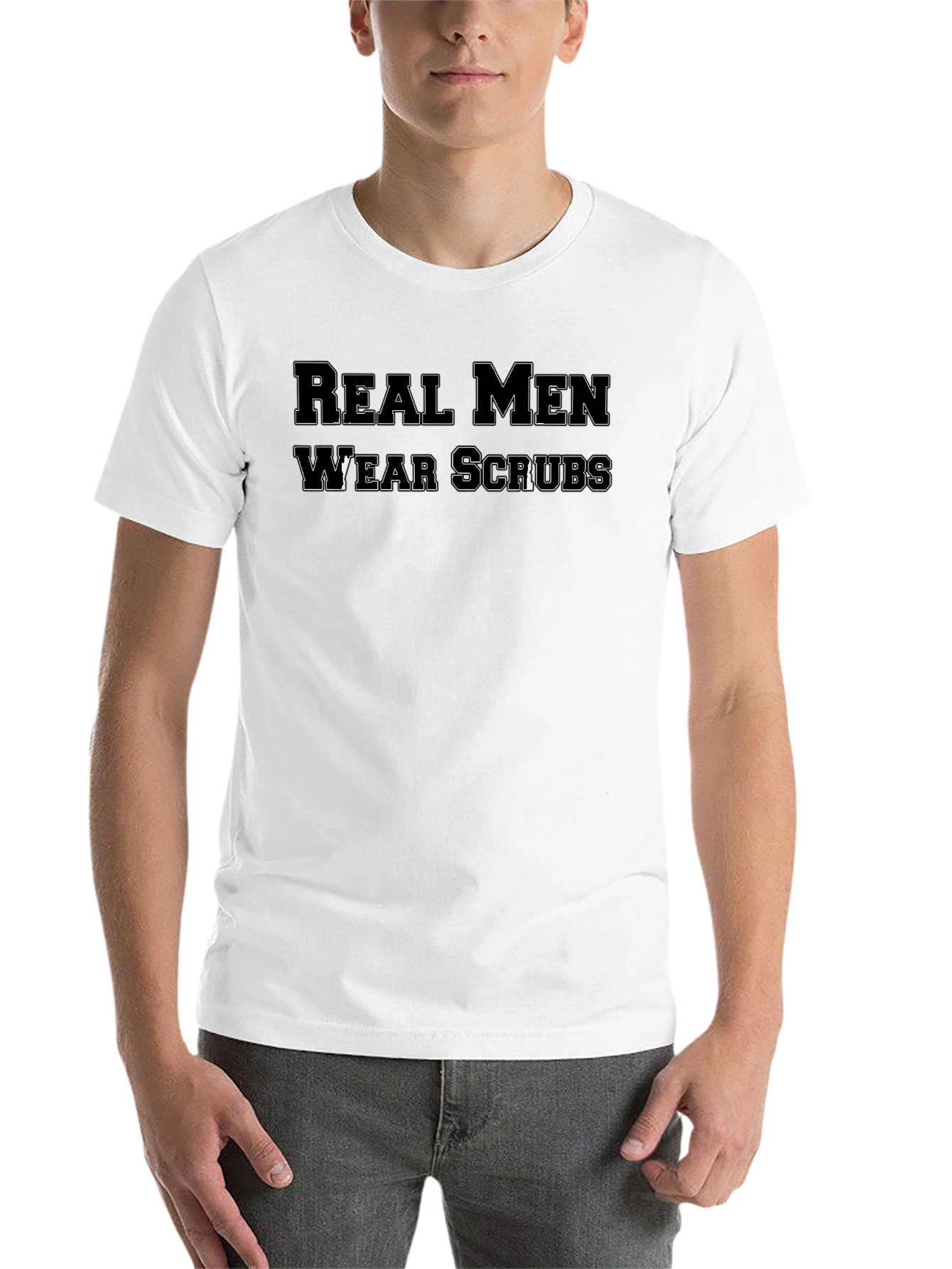 Real Men Wear Scrubs T-Shirt - Medical Professional Apparel