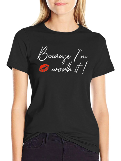 Because Im Worth It! Graphic Tee