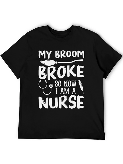 My Broom Broke Now Im A Nurse Funny T-Shirt