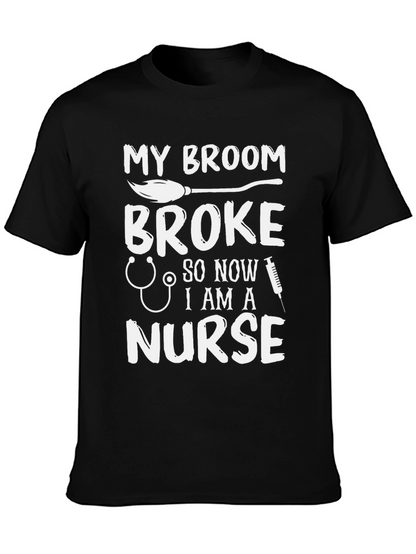 My Broom Broke Now Im A Nurse Funny T-Shirt