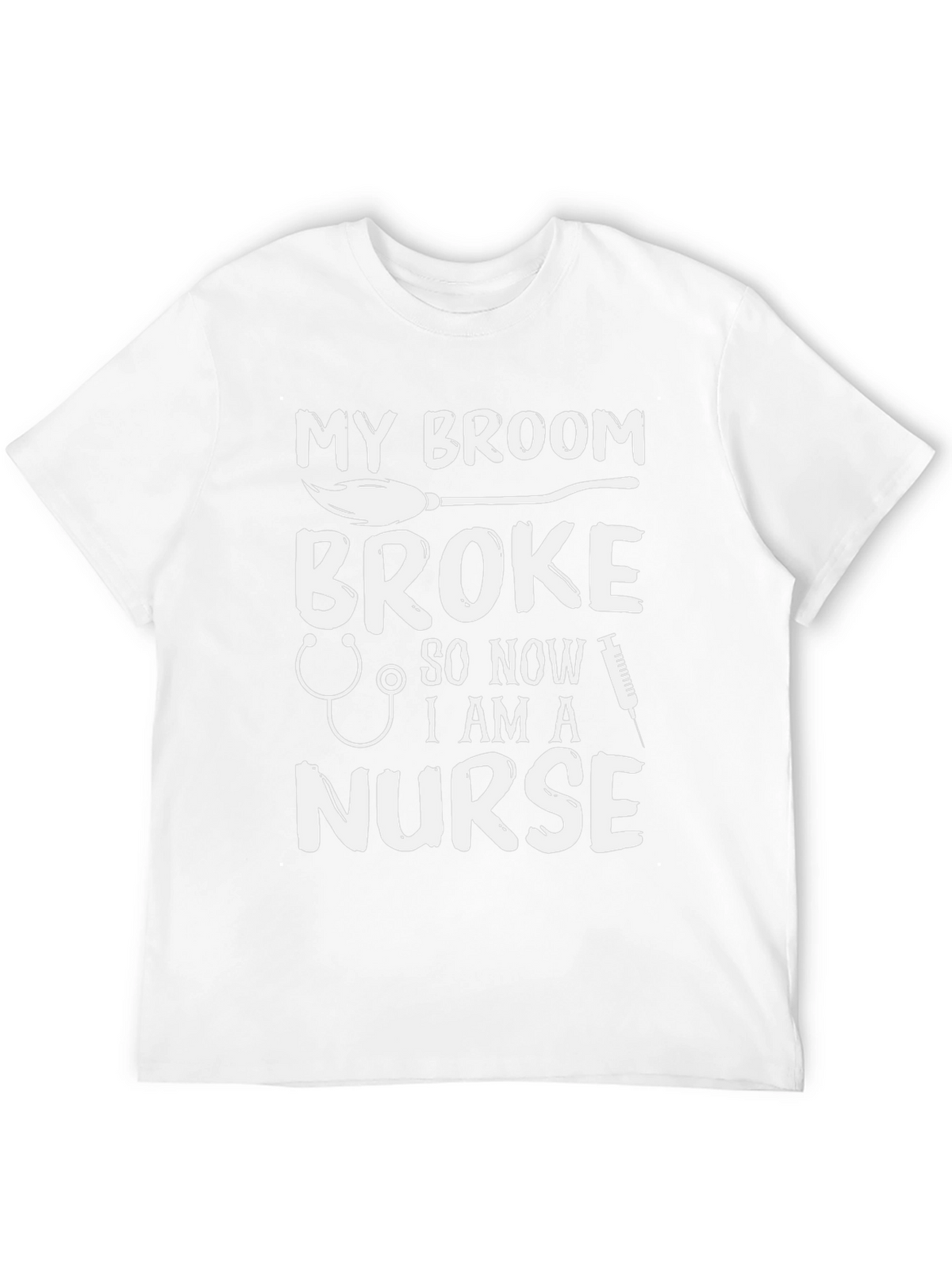 My Broom Broke Now Im A Nurse Funny T-Shirt