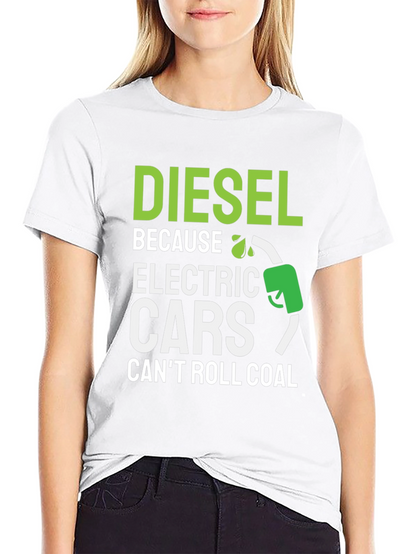 Diesel Because Electric Cars Cant Roll Coal T-Shirt