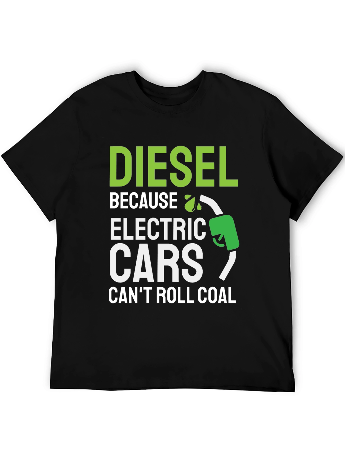Diesel Because Electric Cars Cant Roll Coal T-Shirt