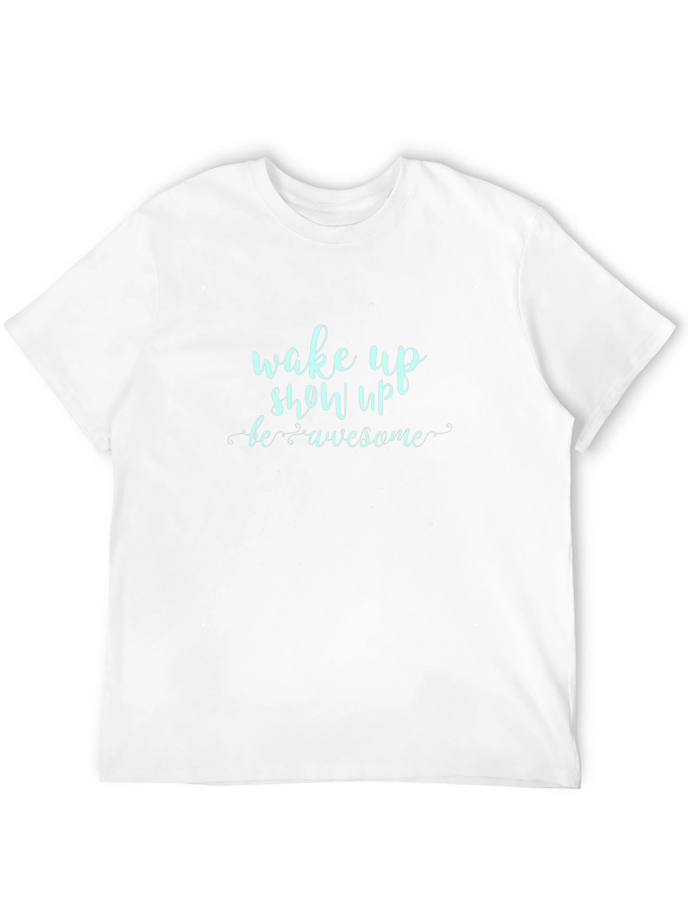 Wake Up Show Up Awesome Graphic Tee