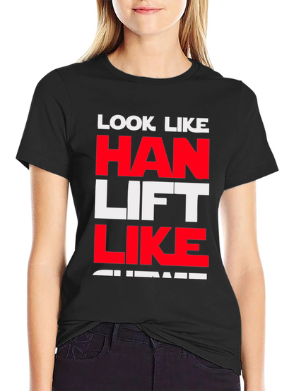 Look Like Han Lift Like Chewie T-Shirt