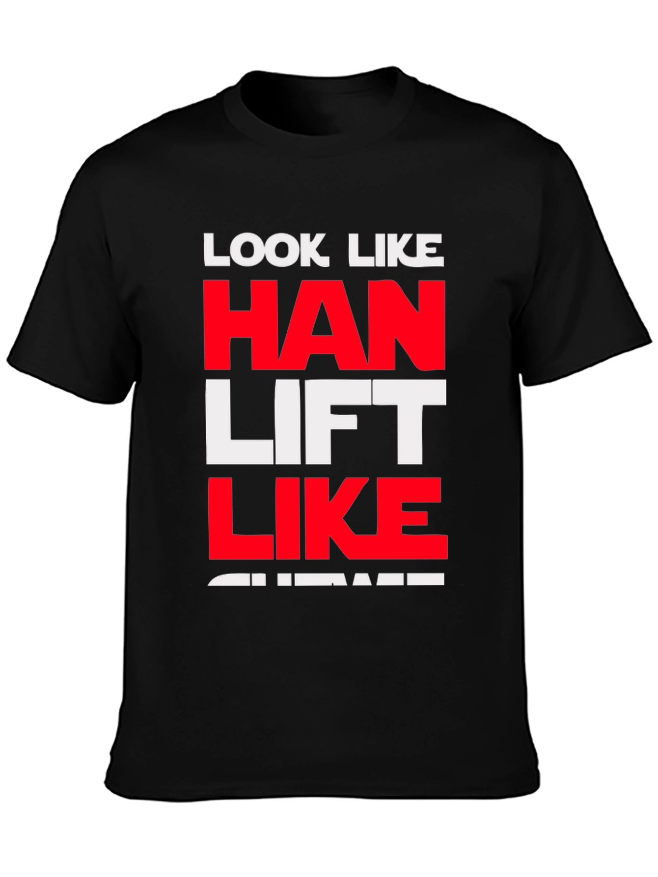 Look Like Han Lift Like Chewie T-Shirt
