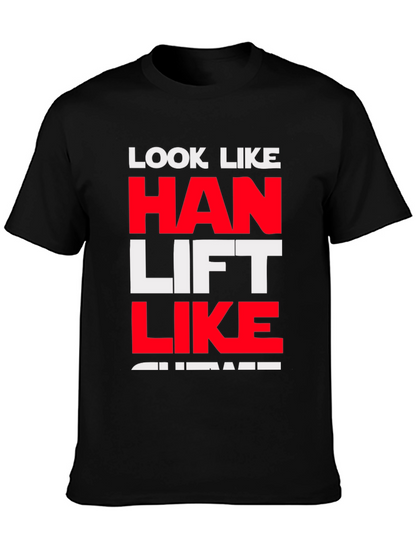 Look Like Han Lift Like Chewie T-Shirt